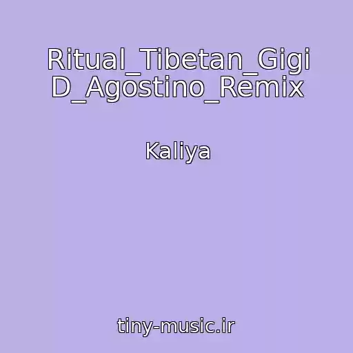 کاور آهنگ Ritual_Tibetan_Gigi D_Agostino_Remix از Kaliya