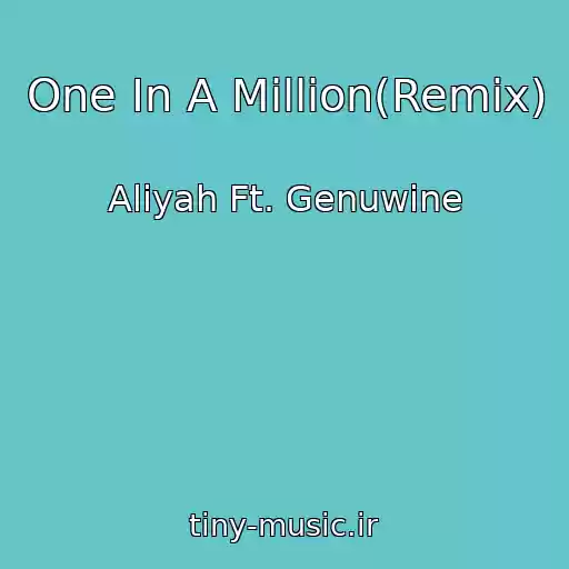 کاور آهنگ One In A Million(Remix) از Aliyah Ft. Genuwine