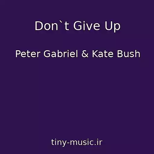 کاور آهنگ Don`t Give Up از Peter Gabriel & Kate Bush