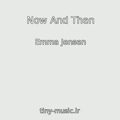 کاور آهنگ Now And Then از Emma Jensen