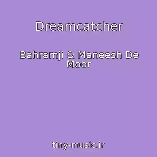 کاور آهنگ Dreamcatcher از Bahramji & Maneesh De Moor