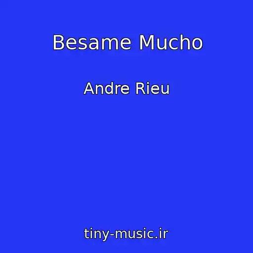 کاور آهنگ Besame Mucho از Andre Rieu
