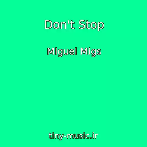 کاور آهنگ Don't Stop از Miguel Migs