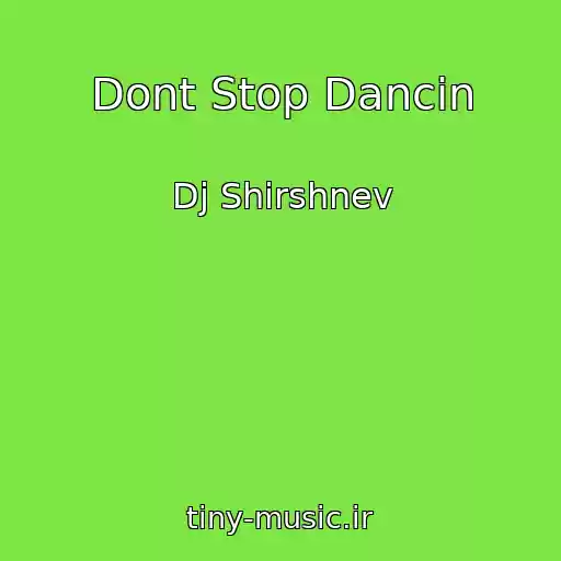 کاور آهنگ Dont Stop Dancin از Dj Shirshnev