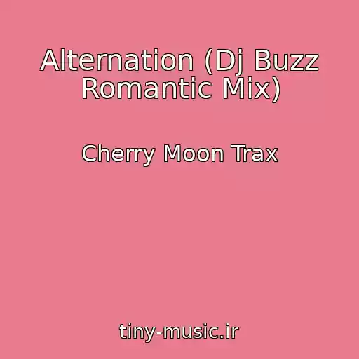 کاور آهنگ Alternation (Dj Buzz Romantic Mix) از Cherry Moon Trax