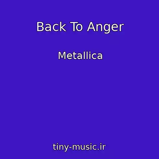 کاور آهنگ Back To Anger از Metallica