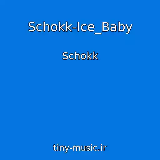کاور آهنگ Schokk-Ice_Baby از Schokk