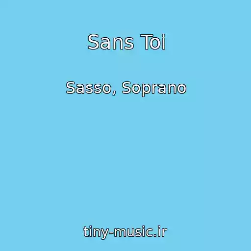 کاور آهنگ Sans Toi از Sasso, Soprano