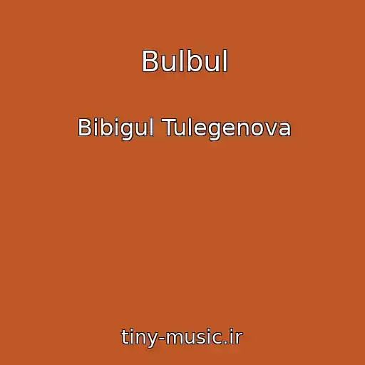 کاور آهنگ Bulbul از Bibigul Tulegenova