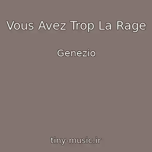 کاور آهنگ Vous Avez Trop La Rage از Genezio