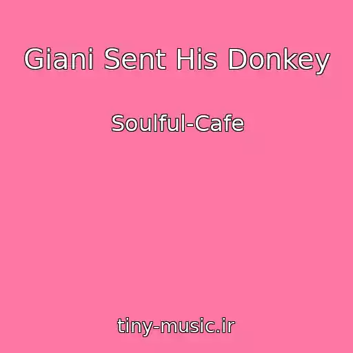 کاور آهنگ Giani Sent His Donkey از Soulful-Cafe