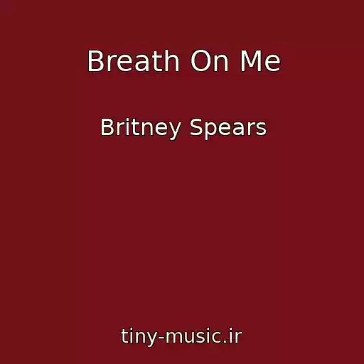 کاور آهنگ Breath On Me از Britney Spears