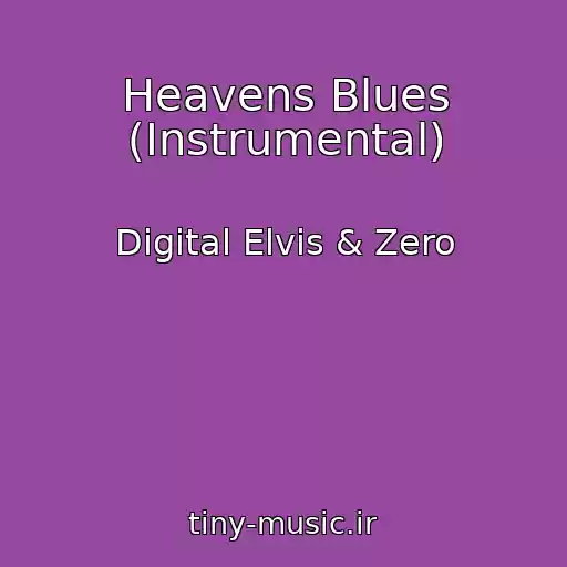 کاور آهنگ Heavens Blues (Instrumental) از Digital Elvis & Zero