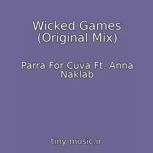 کاور آهنگ Wicked Games (Original Mix) از Parra For Cuva Ft. Anna Naklab