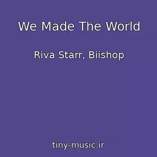 کاور آهنگ We Made The World از Riva Starr, Biishop