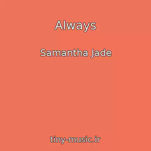 کاور آهنگ Always از Samantha Jade