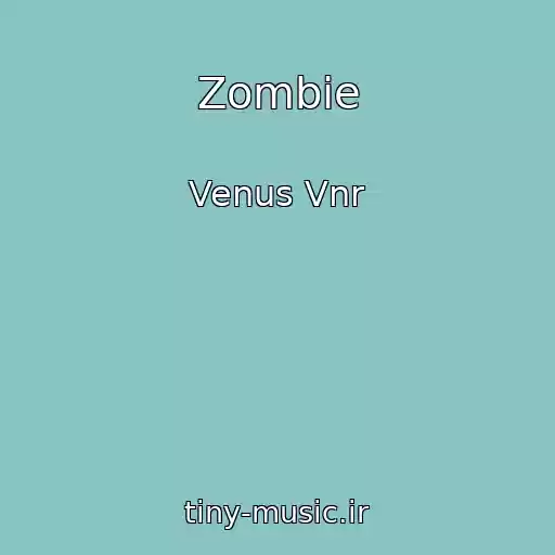 کاور آهنگ Zombie از Venus Vnr