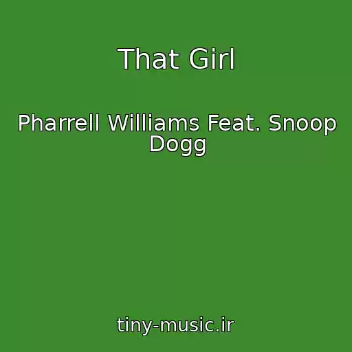 کاور آهنگ That Girl از Pharrell Williams Feat. Snoop Dogg