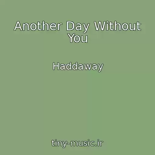 کاور آهنگ Another Day Without You از Haddaway