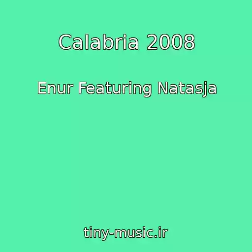 کاور آهنگ Calabria 2008 از Enur Featuring Natasja