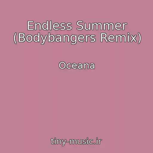 کاور آهنگ Endless Summer (Bodybangers Remix) از Oceana