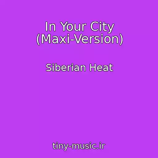 کاور آهنگ In Your City (Maxi-Version) از Siberian Heat