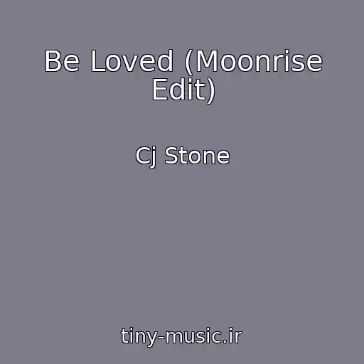 کاور آهنگ Be Loved (Moonrise Edit) از Cj Stone