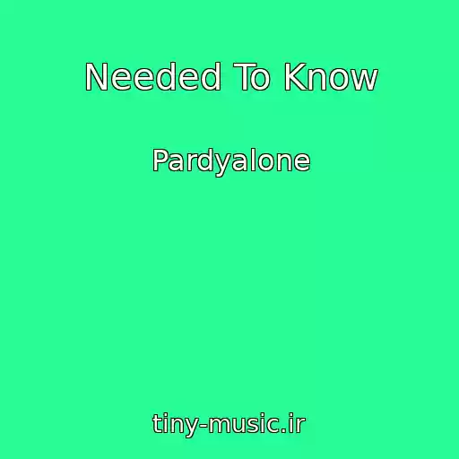کاور آهنگ Needed To Know از Pardyalone