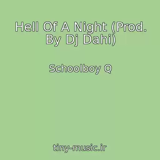 کاور آهنگ Hell Of A Night (Prod. By Dj Dahi) از Schoolboy Q