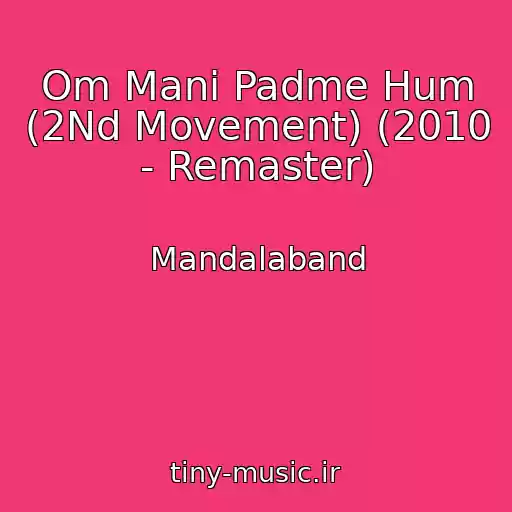 کاور آهنگ Om Mani Padme Hum (2Nd Movement) (2010 - Remaster) از Mandalaband