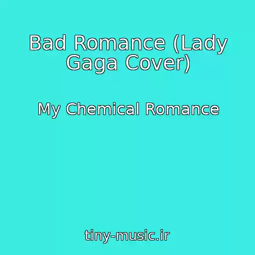 کاور آهنگ Bad Romance (Lady Gaga Cover) از My Chemical Romance