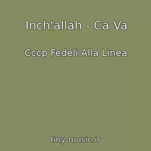 کاور آهنگ Inch'allah - Ca Va از Cccp Fedeli Alla Linea