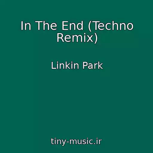 کاور آهنگ In The End (Techno Remix) از Linkin Park