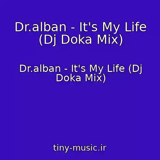 کاور آهنگ Dr.alban - It's My Life (Dj Doka Mix) از Dr.alban - It's My Life (Dj Doka Mix)