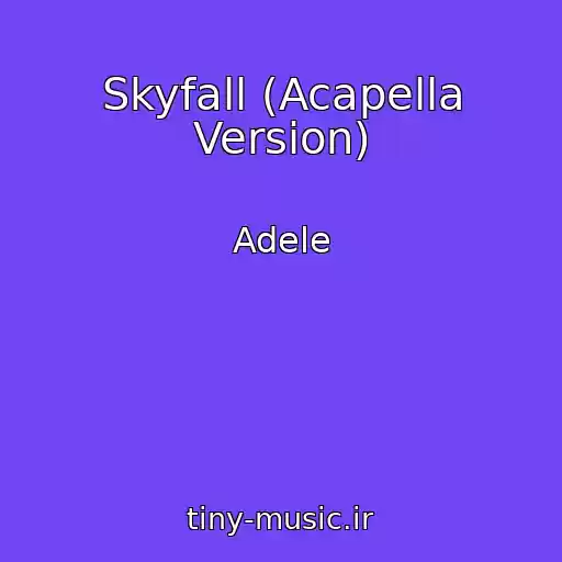 کاور آهنگ Skyfall (Acapella Version) از Adele
