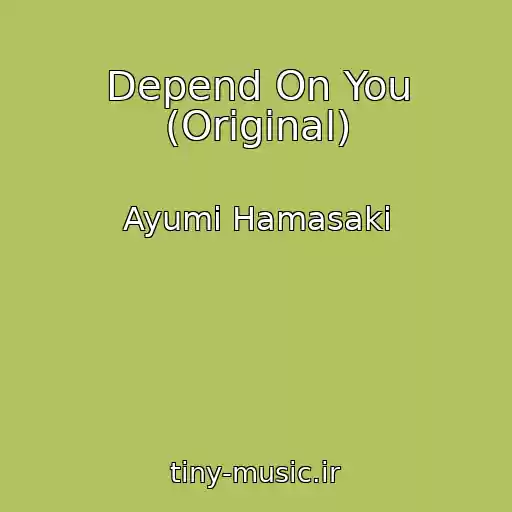 کاور آهنگ Depend On You (Original) از Ayumi Hamasaki