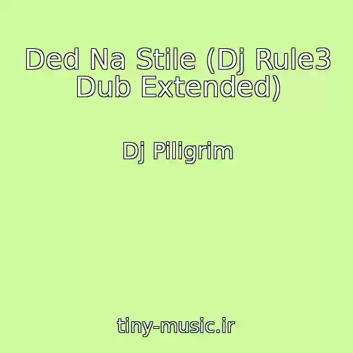 کاور آهنگ Ded Na Stile (Dj Rule3 Dub Extended) از Dj Piligrim