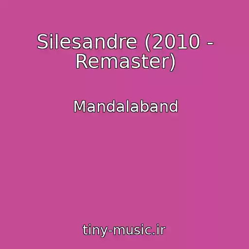کاور آهنگ Silesandre (2010 - Remaster) از Mandalaband