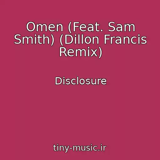 کاور آهنگ Omen (Feat. Sam Smith) (Dillon Francis Remix) از Disclosure