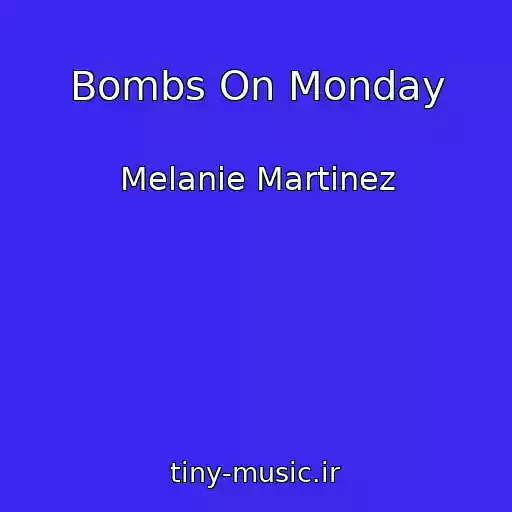 کاور آهنگ Bombs On Monday از Melanie Martinez