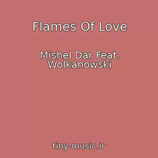 کاور آهنگ Flames Of Love از Mishel Dar Feat. Wolkanowski
