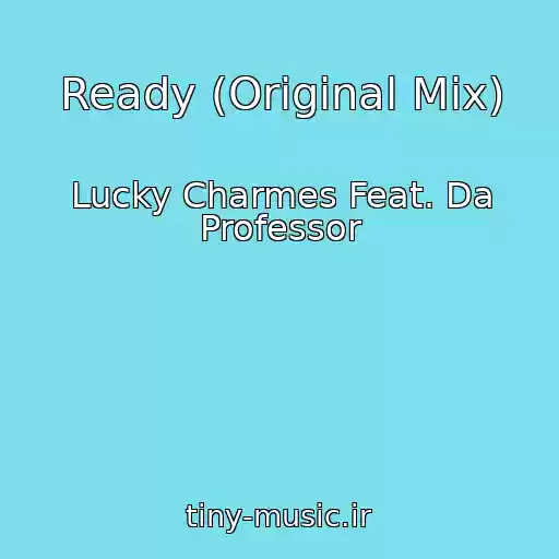 کاور آهنگ Ready (Original Mix) از Lucky Charmes Feat. Da Professor