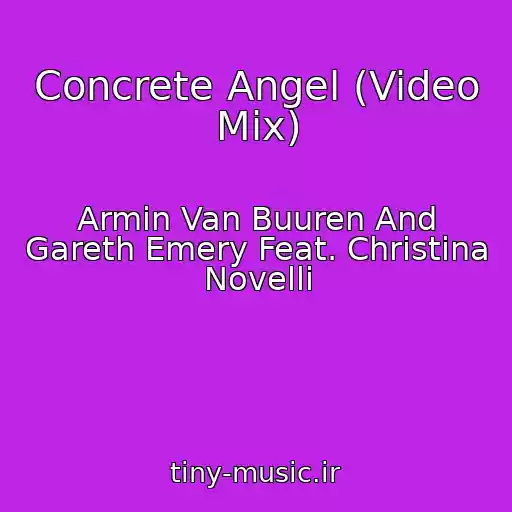 کاور آهنگ Concrete Angel (Video Mix) از Armin Van Buuren And Gareth Emery Feat. Christina Novelli