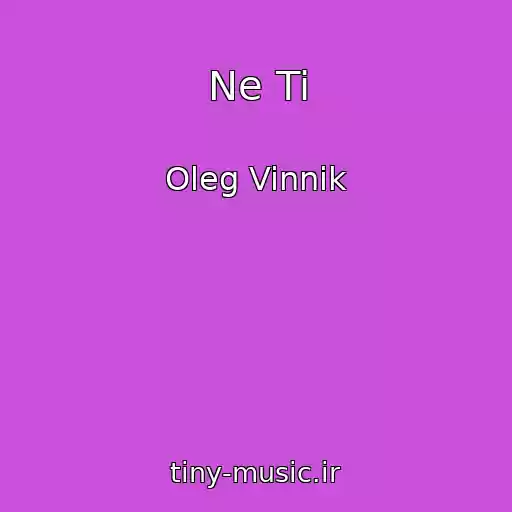 کاور آهنگ Ne Ti از Oleg Vinnik