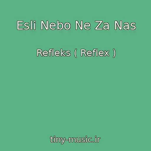 کاور آهنگ Esli Nebo Ne Za Nas از Refleks ( Reflex )