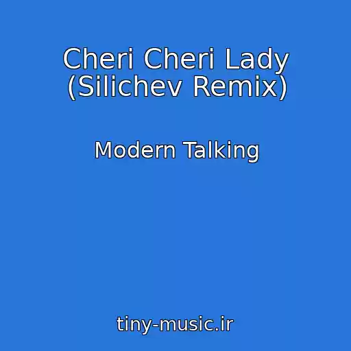 کاور آهنگ Cheri Cheri Lady (Silichev Remix) از Modern Talking