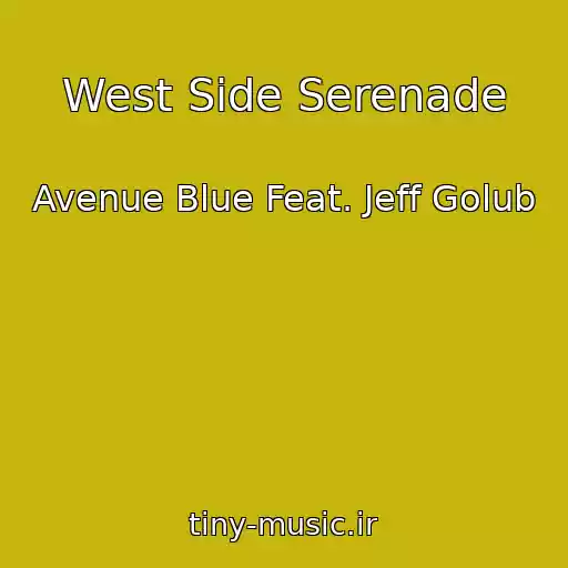 کاور آهنگ West Side Serenade از Avenue Blue Feat. Jeff Golub