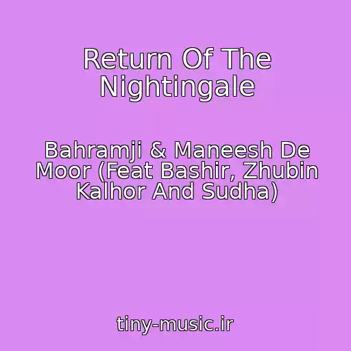 کاور آهنگ Return Of The Nightingale از Bahramji & Maneesh De Moor (Feat Bashir, Zhubin Kalhor And Sudha)