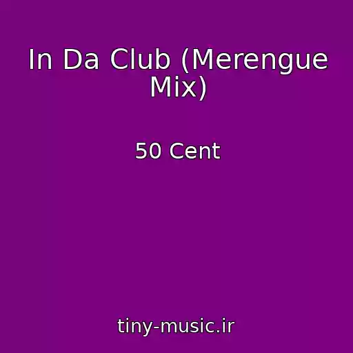 کاور آهنگ In Da Club (Merengue Mix) از 50 Cent
