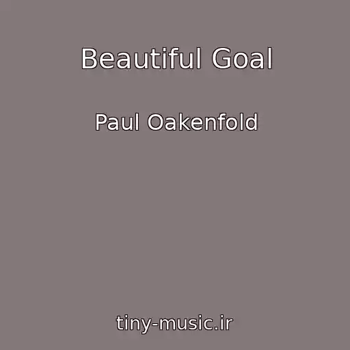 کاور آهنگ Beautiful Goal از Paul Oakenfold